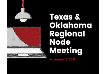 Texas and Oklahoma Regional Node Meeting November 5, 2021