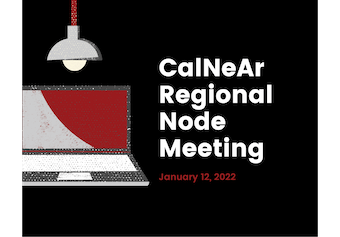 CalNeAr Regional Node Meeting January 12, 2022