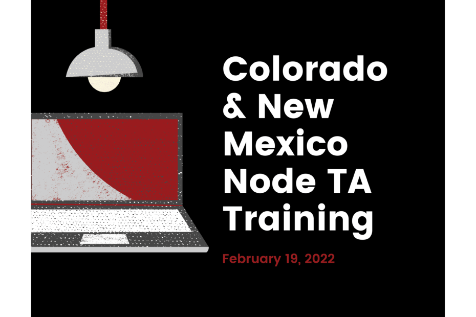 Colorado and New Mexico Node TA Training February 19, 2022
