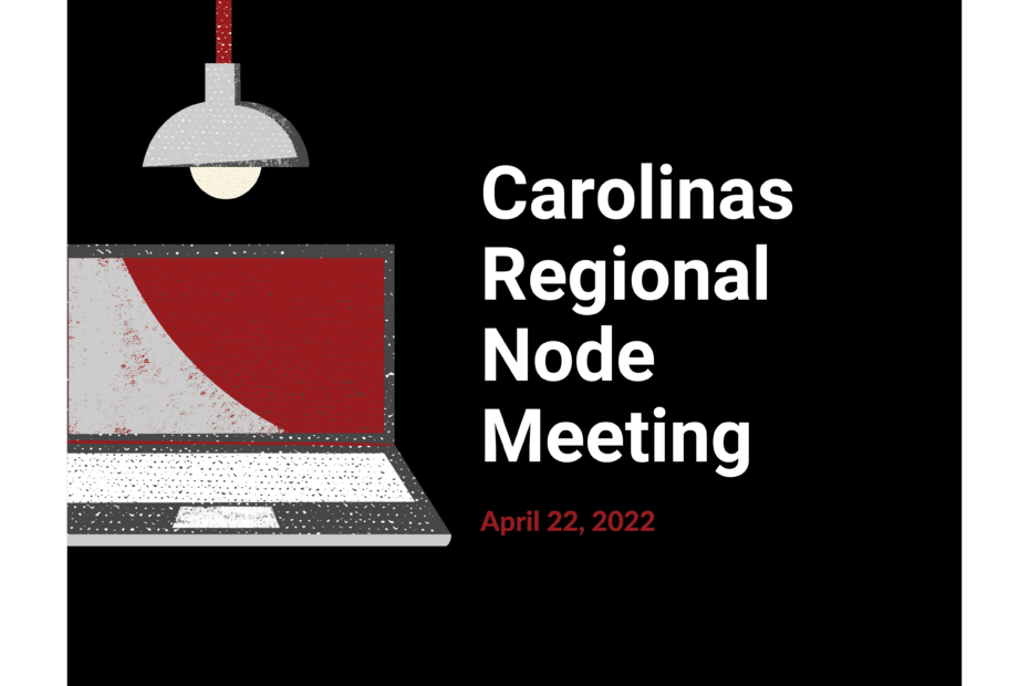 Carolinas Regional Node Meeting April 22, 2022