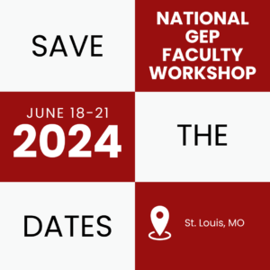 Save the Dates - The 2024 National GEP Faculty Workshop will be held in St. Louis on June 18-21, 2024.